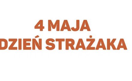 4 maja - Międzynarodowy Dzień Strażaka